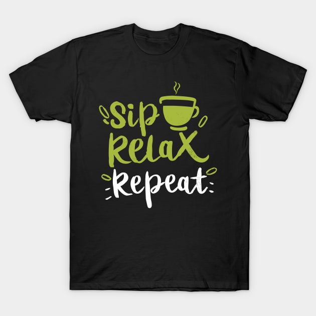 Sip, Relax, Repeat Matcha Tea Gift T-Shirt by GrafiqueDynasty